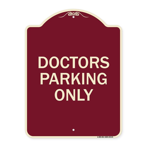 Designer Series Doctors Parking Only, Burgundy Heavy-Gauge Aluminum Sign, 24" x 18", BU-1824-24134